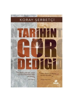 Tarihin Gör Dediği    Koray Şerbetçi     Hayat