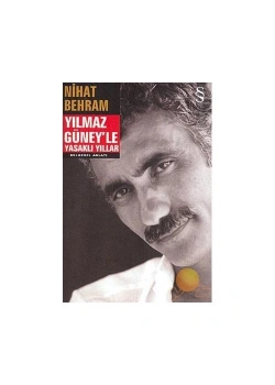 Yılmaz Güneyle Yasaklı Yıllar-Nihat Behram
