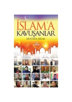 İslama Kavuşanlar.Mustafa Ablak Ensar