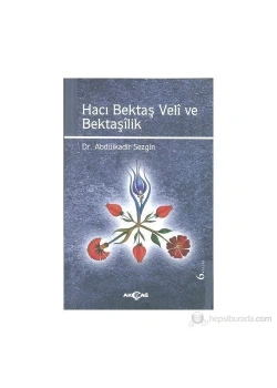 Hacı Bektaş Veli Ve Bektaşilik Dr.Abdülkadir Sezgin Akçağ