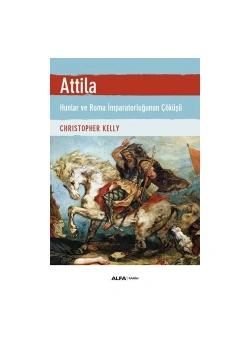 Atti̇La Hunlar Ve Roma İmparatorluğunun Çöküşü Christoper Kelly