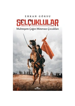 Selçuklular  Muhteşem Çağın Mütevazi Çocukları   Kronik