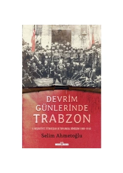 Devrim Günlerinde Trabzon  Selim Ahmetoğlu  Timaş