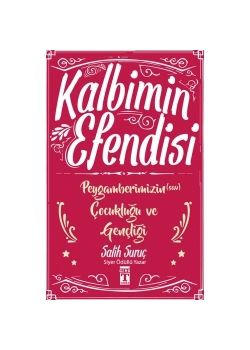Kalbimin Efendisi Peygamberimizin Çocukluğu Gençliği   S.Suruç     Genç Timaş