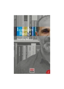 İsimsizler Başlığı   Durmuş Beyazıt  Maarif