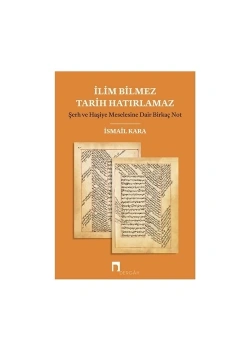 İlim Bilmez Tarih Hatırlamaz  İsmail Kara  Dergah