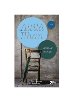 Yağmur Kaçağı - Attila İlhan - İş Kültür