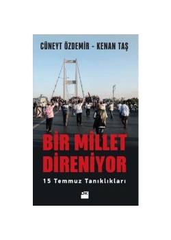Bir Millet Direniyor 15 Temmuz Tanıklıkları Cüneyt Özdemir      Doğan