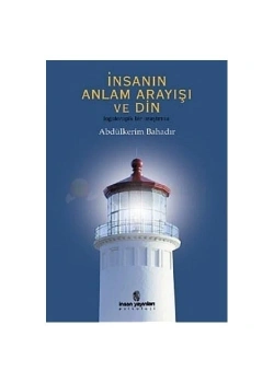 İnsanın Anlam Arayışı Ve Din Abdülkerim Bahadır İnsan Yayın