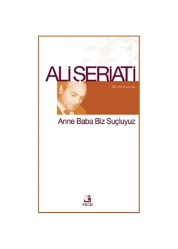 Anne Baba Biz Suçluyuz. Ali Şeriati-  Fecr