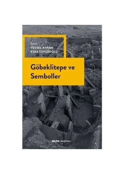 Göbekli̇Tepe Ve Semboller Alfa Basım