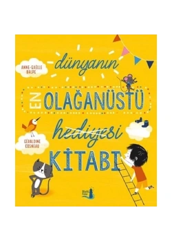 Dünyanın En Olağanüstü Hediye Kitabı  Anna Gaelle Balpe