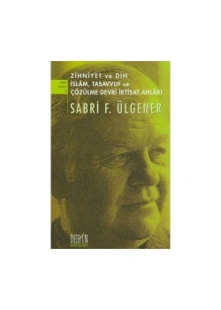 Zihniyet Ve Din İslam Tasavvuf Çözülme Devri İktisat Ahlakı Sabri Ülgener