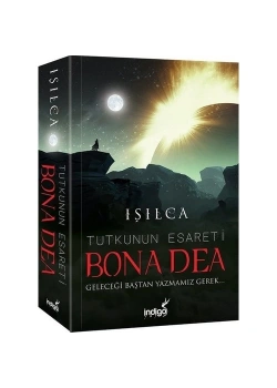 Tutkunun Esareti Bona Dea Geleceği Baştan Yazmamız Gerek Işılca