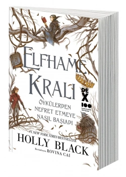 Elfhame Kralı Öykülerden Nefret Etmeye Nasıl Başladı Dex Yayın