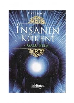 İnsanın Kökeni Ve Galu Bela - İkidünya