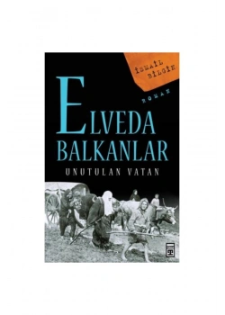 Elveda Balkanlar Unutulan Vatan - Timaş