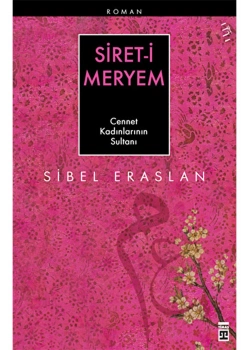 Sireti Meryem Cennet Kadınlarının Sultanı Sibel Eraslan Timaş