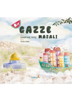 Bir Gazze Masalı  İlknur Koç Aytaç  Hüdhüd Kitap