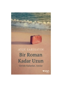 Bir Roman Kadar Uzun  Ayşe Sarısayın  Can Yayın