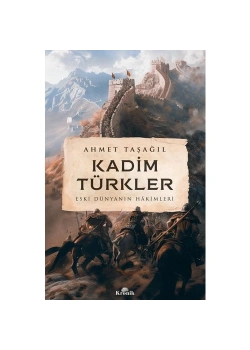 Kadim Türkler  Ahmet Taşağıl  Kronik