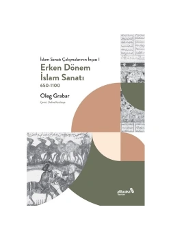 Erken Dönem İslam Sanati 650-1100 Oleg Grabar