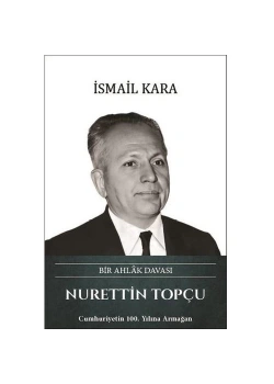 Nurettin Topçu Bir Ahlak Davası İsmail Kara Türk Kültürüne Hizmet Vakfı