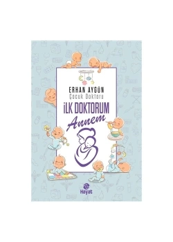 İlk Doktorum Annem Ciltli Erhan Aygün-Çocuk Doktoru  Hayat Yayın