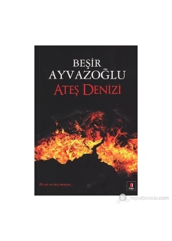 Ateş Denizi / Beşir Ayvazoğlu Kapı Yayın