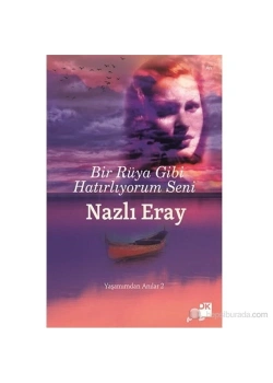 Bir Rüya Gibi Hatırlıyorum Seni Nazlı Eray Doğan Kitap