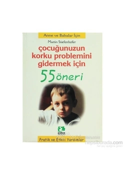 Çocuğunuzun Korkuproblemini Gidermek İçin 55 Öneri Erdem