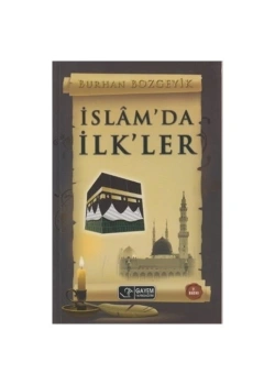 İslamda İlkler. Burhan Bozgeyik Gayem