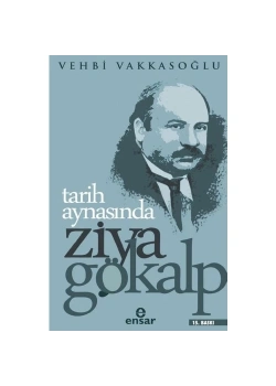 Tarih Aynasında Ziya Gökalp Vehbi Vakkasoğlu Ensar
