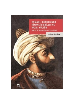 Osmanlı Dünyasında Himaye İlişkileri Ve Yazılı Kültür Uğur Öztürk