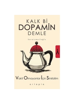 Kalk Bi Dopamin Demle Vakti Olmayanlar İçin Sinirbilim     Ortapia