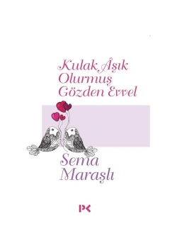 Kulak Aşik Olurmuş Gözden Evvel Sema Maraşli Profilkitap