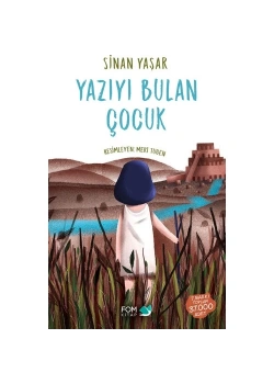 Yazıyı Bulan Çocuk Sinan Yaşar Fom Kitap (4.-5.-6. Sınıf)