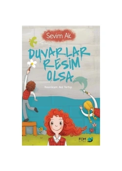 Duvarlar Resim Olsa Sevim Ak Fom Kitap