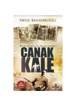 Çanakkale Büyük Bir Milletin Direnişi  Yavuz Bahadıroğlu