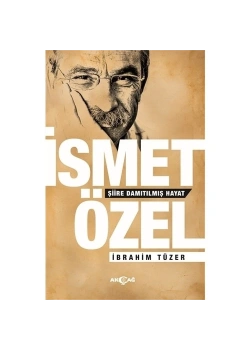 İsmet Özel Şiire Damıtılmış Hayat İbrahim Tüzer