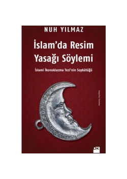 İslamda Resim Yasağı Söylemi  Nuh Yılmaz Doğan Kitap