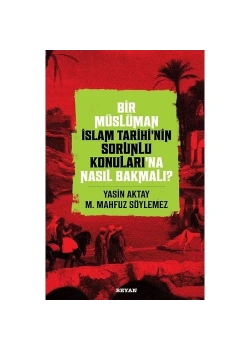 Bir Müslüman İslam Tarihinin Sorunlu Konularına Nasıl Bakmalı  Bveyan
