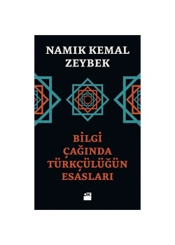 Bilgi Çağında Türkçülüğün Esasları  N.Kemal Zeybek  Doğan Kitap