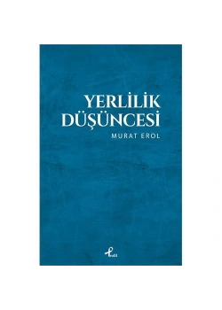 Yerlilik Düşüncesi. Murat Erol Profil