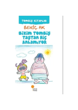 Bizim Tombiş Taştan Hiç Anlamıyor   Behiç Ak    Günışığı