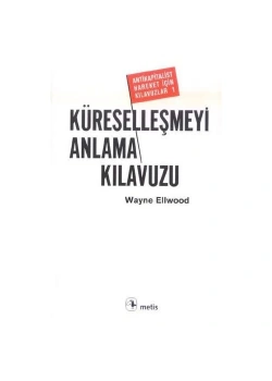 Küreselleşmeyi Anlama Kılavuzu  Wayne Ellwood  Metis