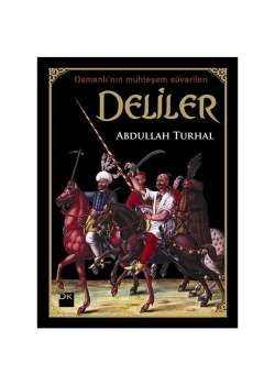 Deliler - Osmanlının Muhteşem Süvarileri / A.Turhal Doğan Ki