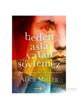 Beden Asla Yalan Söylemez  Alıce Mıller  Okuyanus