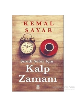 Şimdi Şehir İçin Kalp Zamanı. Kemal Sayar