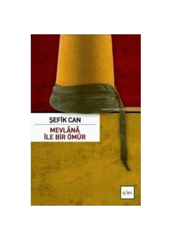 Mevlana İle Bir Ömür  Şefik Can  Sufi Kitap